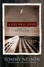 A Life Well Lived: A Study of the Book of Ecclesiastes