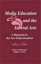 Media Education and the Liberal Arts: A Blueprint for the New Professionalism