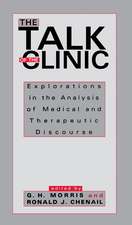 The Talk of the Clinic: Explorations in the Analysis of Medical and therapeutic Discourse