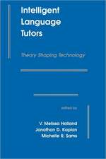 Intelligent Language Tutors: Theory Shaping Technology