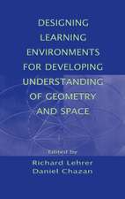 Designing Learning Environments for Developing Understanding of Geometry and Space