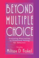 Beyond Multiple Choice: Evaluating Alternatives To Traditional Testing for Selection