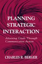 Planning Strategic Interaction: Attaining Goals Through Communicative Action