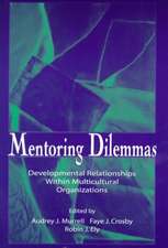 Mentoring Dilemmas: Developmental Relationships Within Multicultural Organizations