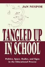 Tangled Up in School: Politics, Space, Bodies, and Signs in the Educational Process