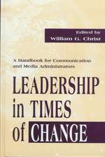 Leadership in Times of Change: A Handbook for Communication and Media Administrators