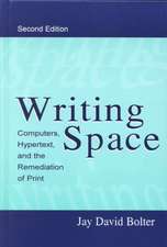 Writing Space: Computers, Hypertext, and the Remediation of Print