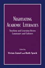 Negotiating Academic Literacies: Teaching and Learning Across Languages and Cultures