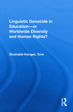 Linguistic Genocide in Education--or Worldwide Diversity and Human Rights?