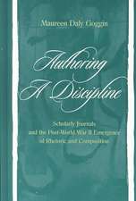 Authoring A Discipline: Scholarly Journals and the Post-world War Ii Emergence of Rhetoric and Composition