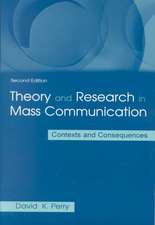 Theory and Research in Mass Communication: Contexts and Consequences