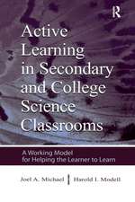 Active Learning in Secondary and College Science Classrooms: A Working Model for Helping the Learner To Learn