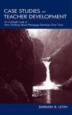 Case Studies of Teacher Development: An In-Depth Look at How Thinking About Pedagogy Develops Over Time