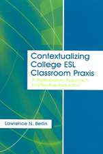 Contextualizing College ESL Classroom Praxis: A Participatory Approach to Effective Instruction