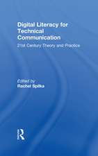 Digital Literacy for Technical Communication: 21st Century Theory and Practice