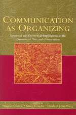 Communication as Organizing: Empirical and Theoretical Explorations in the Dynamic of Text and Conversation