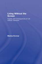 Living Without the Screen: Causes and Consequences of Life without Television