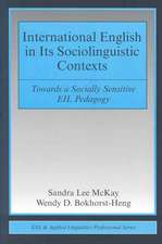 International English in Its Sociolinguistic Contexts: Towards a Socially Sensitive EIL Pedagogy