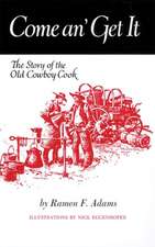 Come An' Get It: The Story of the Old Cowboy Cook