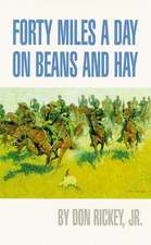 Forty Miles a Day on Beans and Hay: The Enlisted Soldier Fighting the Indian Wars