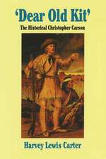 Dear Old Kit' the Historical Christopher Carson