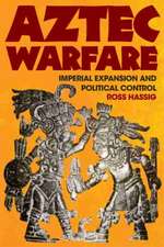 Aztec Warfare: Imperial Expansion and Political Control