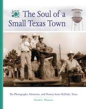 The Soul of a Small Texas Town: The Photographs, Memories, and History from McDade, Texas