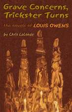 Grave Concerns, Trickster Turns: The Novels of Louis Owens