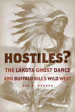 Hostiles?: The Lakota Ghost Dance and Buffalo Bill's Wild West