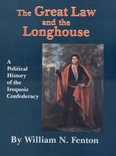 The Great Law and the Longhouse: A Political History of the Iroquois Confederacy