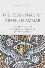 The Essentials of Greek Grammar: A Reference for Intermediate Readers of Attic Greek