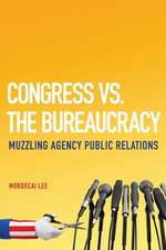 Congress vs. the Bureaucracy: Muzzling Agency Public Relations