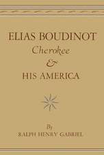 Elias Boudinot Cherokee and His America