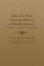 Idea of a New General History of North America: An Account of Colonial Native Mexico