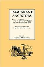 Immigrant Ancestors. a List of 2,500 Immigrants to America Before 1750