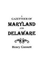 A Gazetteer of Maryland and Delaware