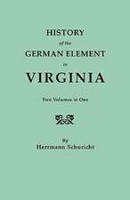 History of the German Element in Virginia. Two Volumes in One. with Indexes