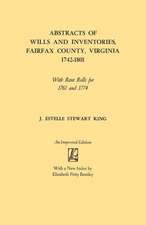 Abstracts of Wills and Inventories, Fairfax County, Virginia, 1742-1801. with Rent Rolls for 1761 and 1774: Abstracts of Early Records