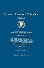 The Edward Pleasants Valentine Papers. Abstracts of the Records of the Local and General Archives of Virginia. in Four Volumes. Volume II