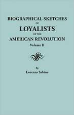 Biographical Sketches of Loyalists of the American Revolution. in Two Volumes. Volume II: Families of