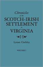 Chronicles of the Scotch-Irish Settlement in Virginia. Extracted from the Original Court Records of Augusta County, 1745-1800. Volume I