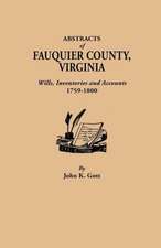 Abstracts of Fauquier County, Virginia. Wills, Inventories and Accounts, 1759-1800