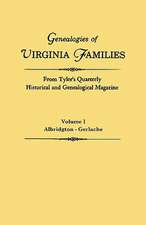 Genealogies of Virginia Families from Tyler's Quarterly Historical and Genealogical Magazine. in Four Volumes. Volume I: Albridgton - Gerlache