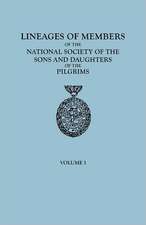 Lineages of Members of the National Society of the Sons and Daughters of the Pilgrims, to January 1, 1929. in Two Volumes. Volume I