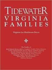 Tidewater Virginia Families. the Families of Bell, Binford, Bonner, Butler, Campbell, Cheadle, Chiles, Clements, Cotton, Dejarnette(att), Dumas, Ellys: An Introductory Guide