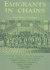 Emigrants in Chains. a Social History of the Forced Emigration to the Americas of Felons, Destitute Children, Political and Religious Non-Conformists,