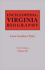 Encyclopedia of Virginia Biography. in Five Volumes. Volume III: Includes Index to Both Parts 1 & 2