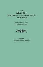 The Maine Historical and Genealogical Recorder. Nine Volumes Bound in Three. Volumes VII-IX