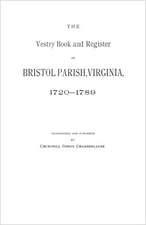 The Vestry Book and Register of Bristol Parish, Virginia 1720-1789