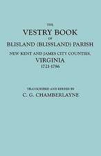 The Vestry Book of Blisland (Blissland) Parish, New Kent and James City Counties, Virginia, 1721-1786